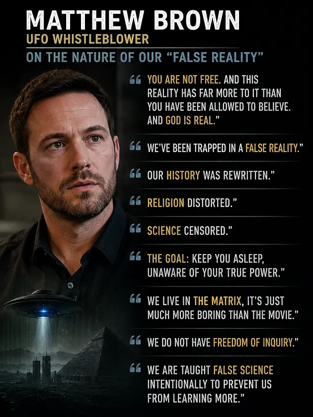 Whistleblower Matthew Brown offered some difficult insights to digest about what we believe to be the nature of reality …